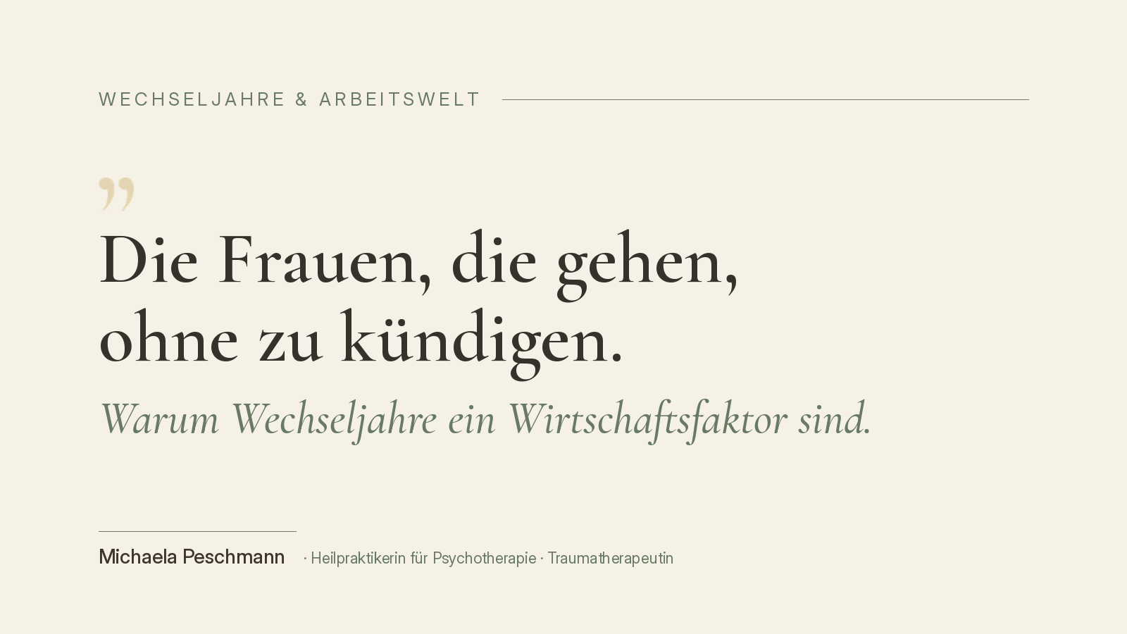 Wechseljahre in der Arbeitswelt Hero image with a German quote about menopause and work life: 'Die Frauen, die gehen, ohne zu kündigen.' by Michaela Peschmann.